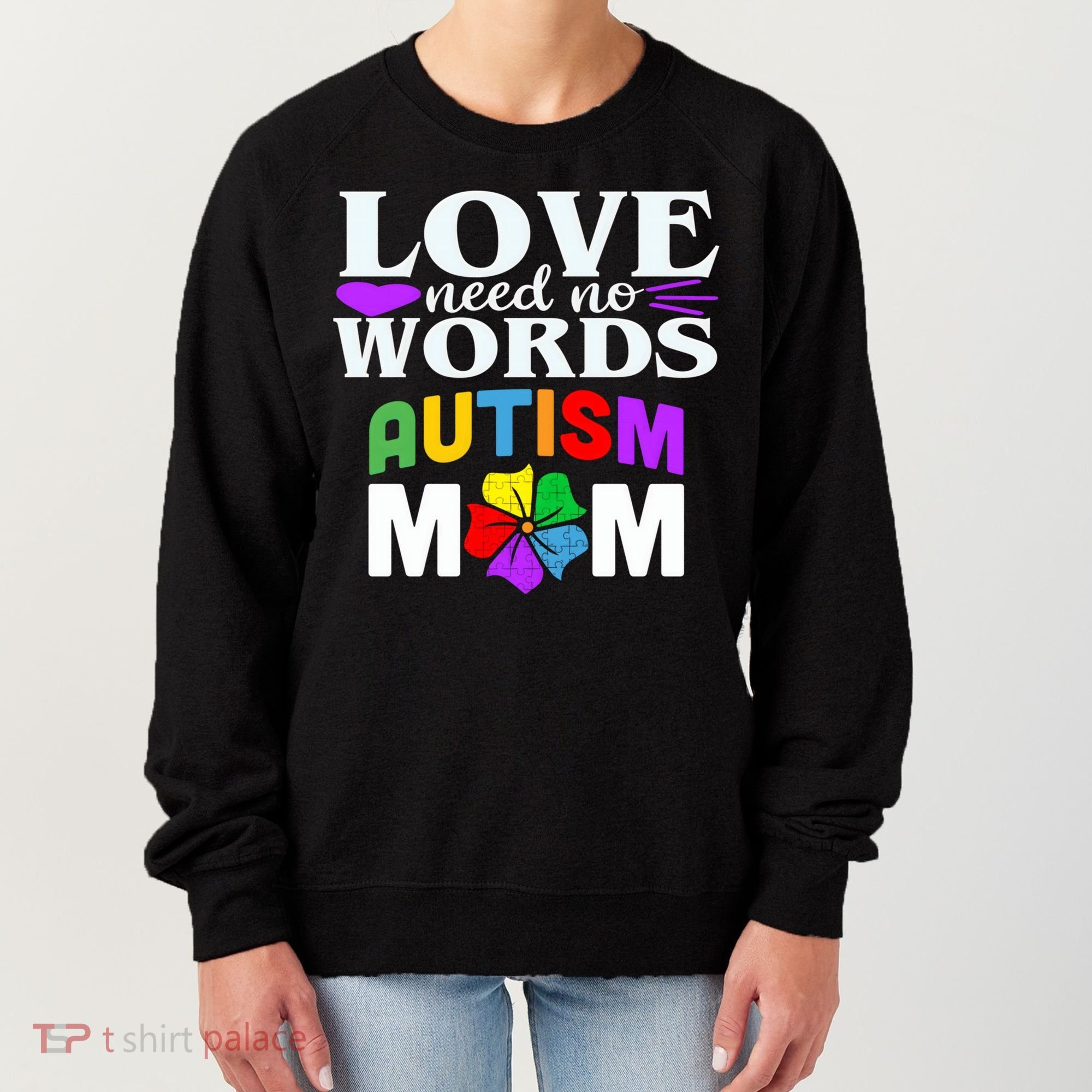 Autism Mom Love Needs No Words Funny Gift Cute Gift Women's Sweatshirt