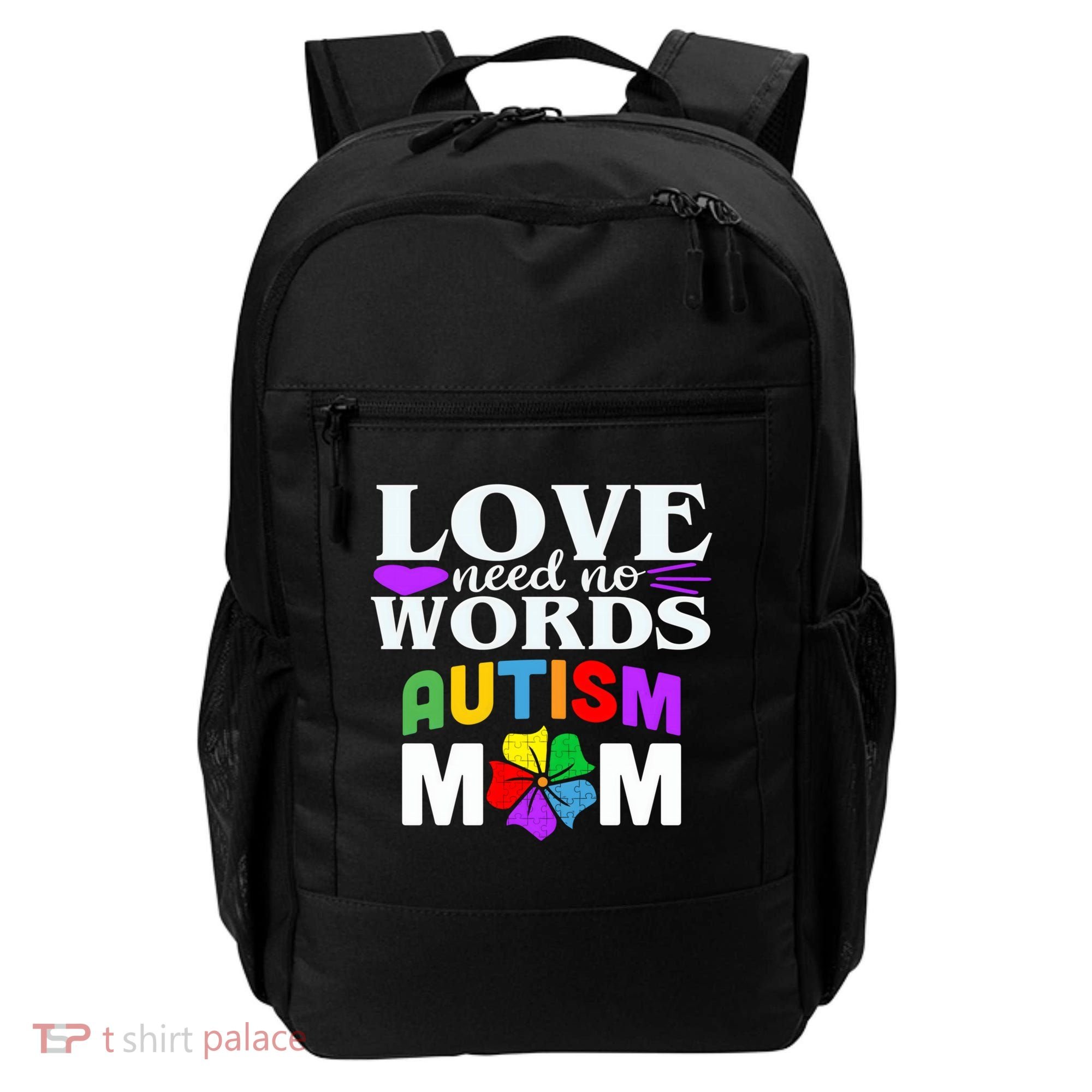 Autism Mom Love Needs No Words Funny Gift Cute Gift Backpack