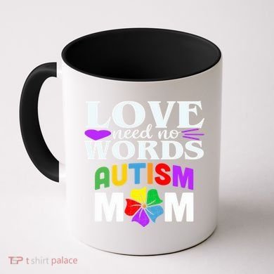 Autism Mom Love Needs No Words Funny Gift Cute Gift Coffee Mug