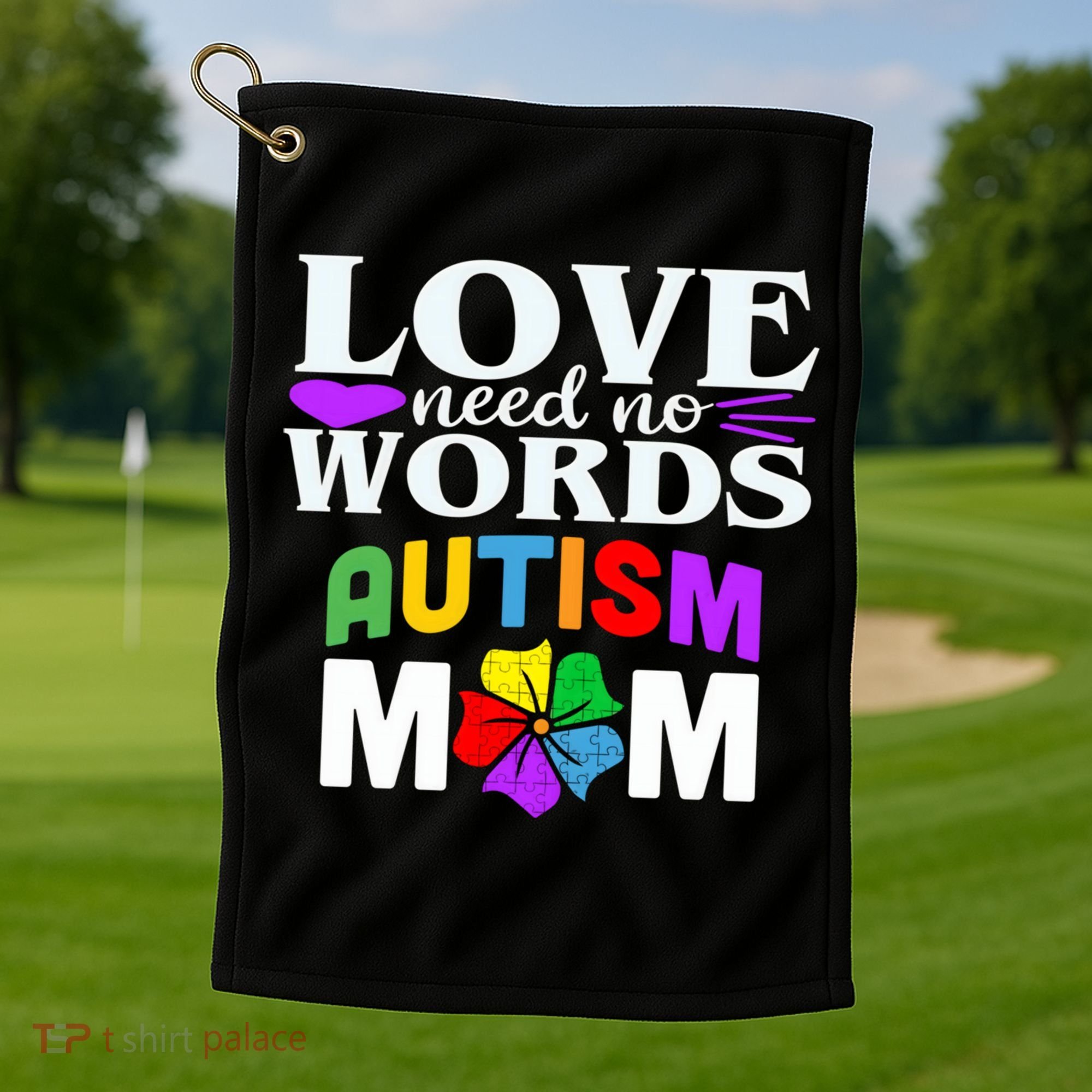 Autism Mom Love Needs No Words Funny Gift Cute Gift Golf Towel