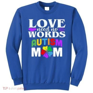 Autism Mom Love Needs No Words Funny Gift Cute Gift Sweatshirt