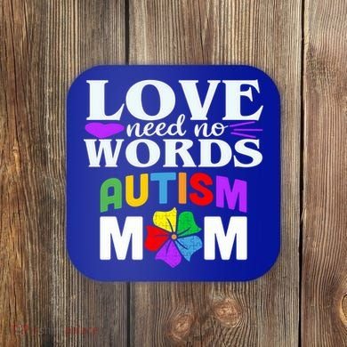 Autism Mom Love Needs No Words Funny Gift Cute Gift Coaster