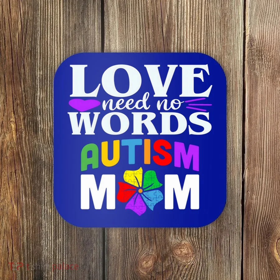 Autism Mom Love Needs No Words Funny Gift Cute Gift Coaster