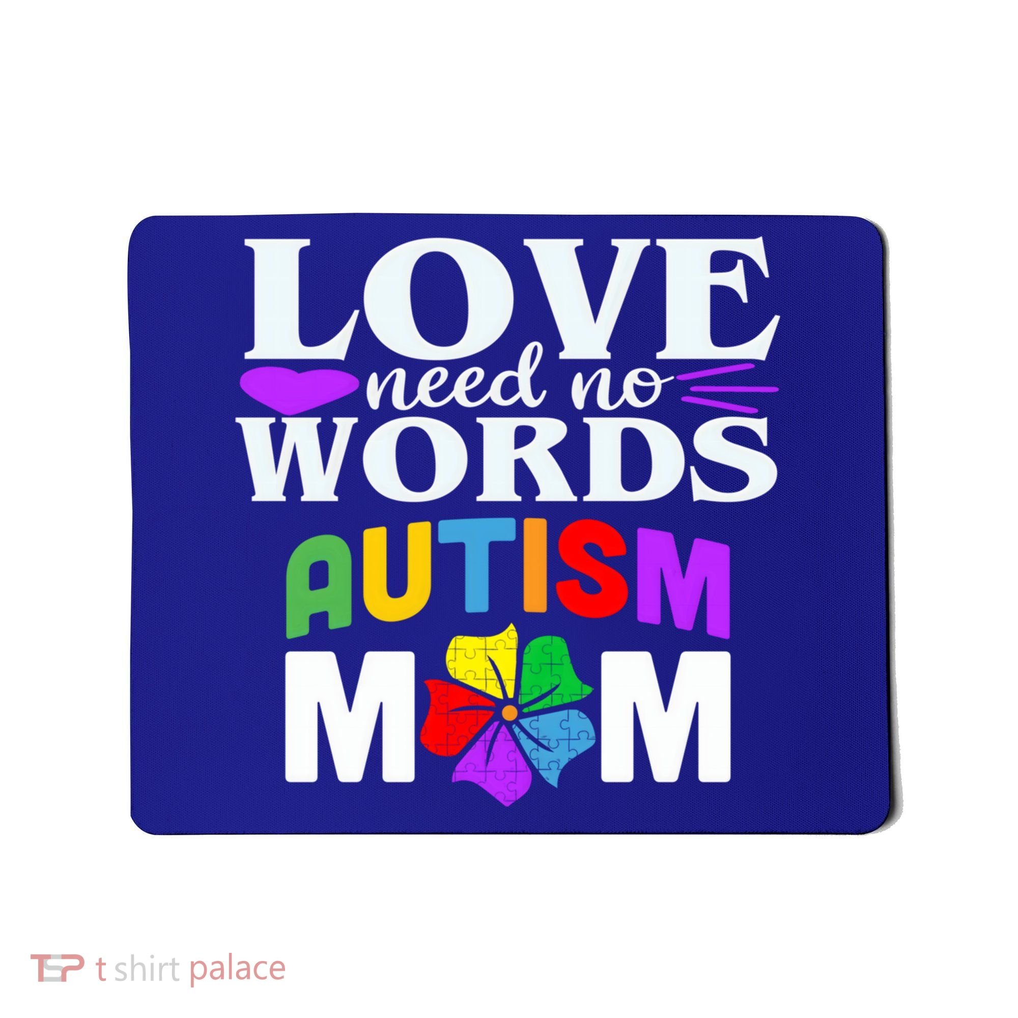 Autism Mom Love Needs No Words Funny Gift Cute Gift Mousepad