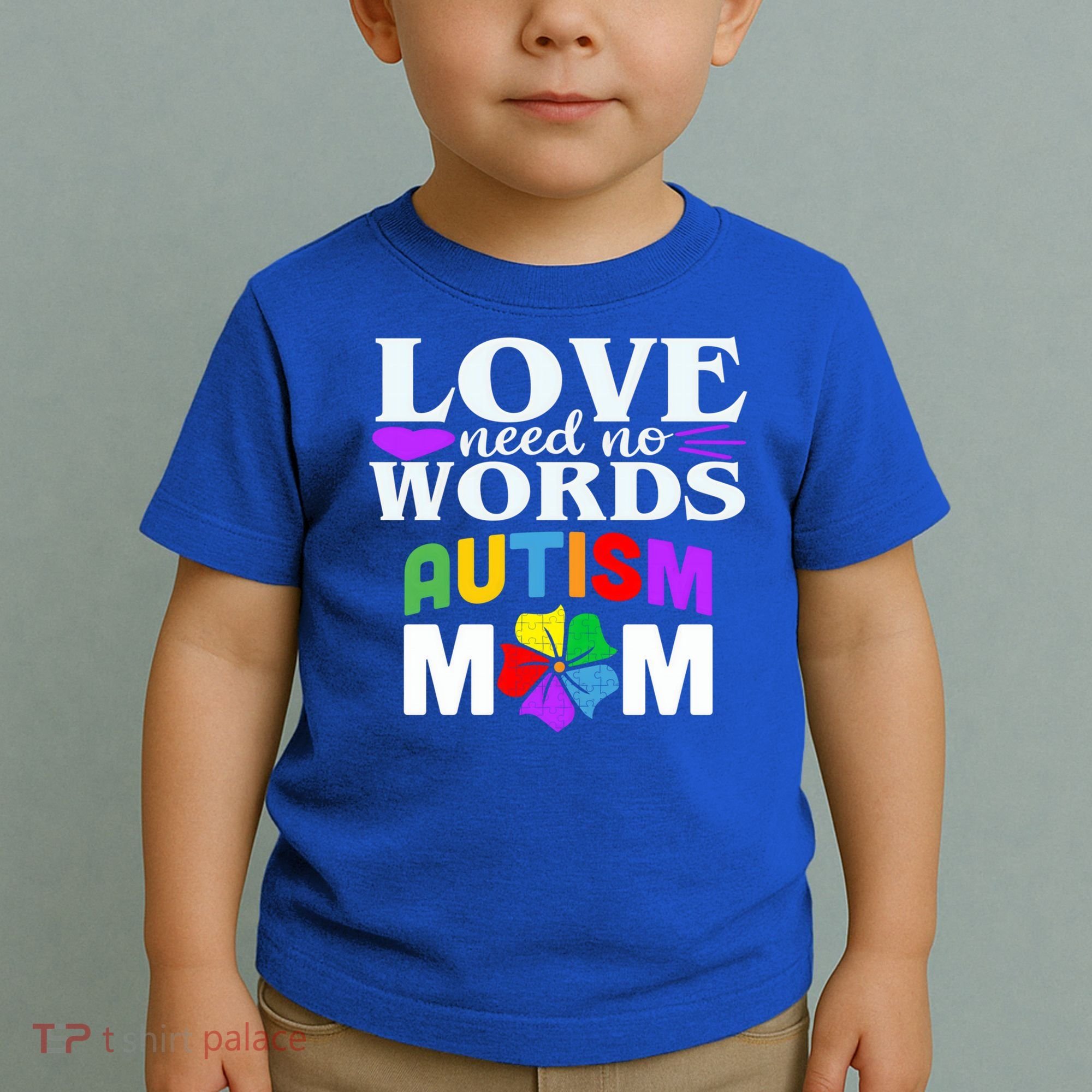 Autism Mom Love Needs No Words Funny Gift Cute Gift Toddler T-Shirt