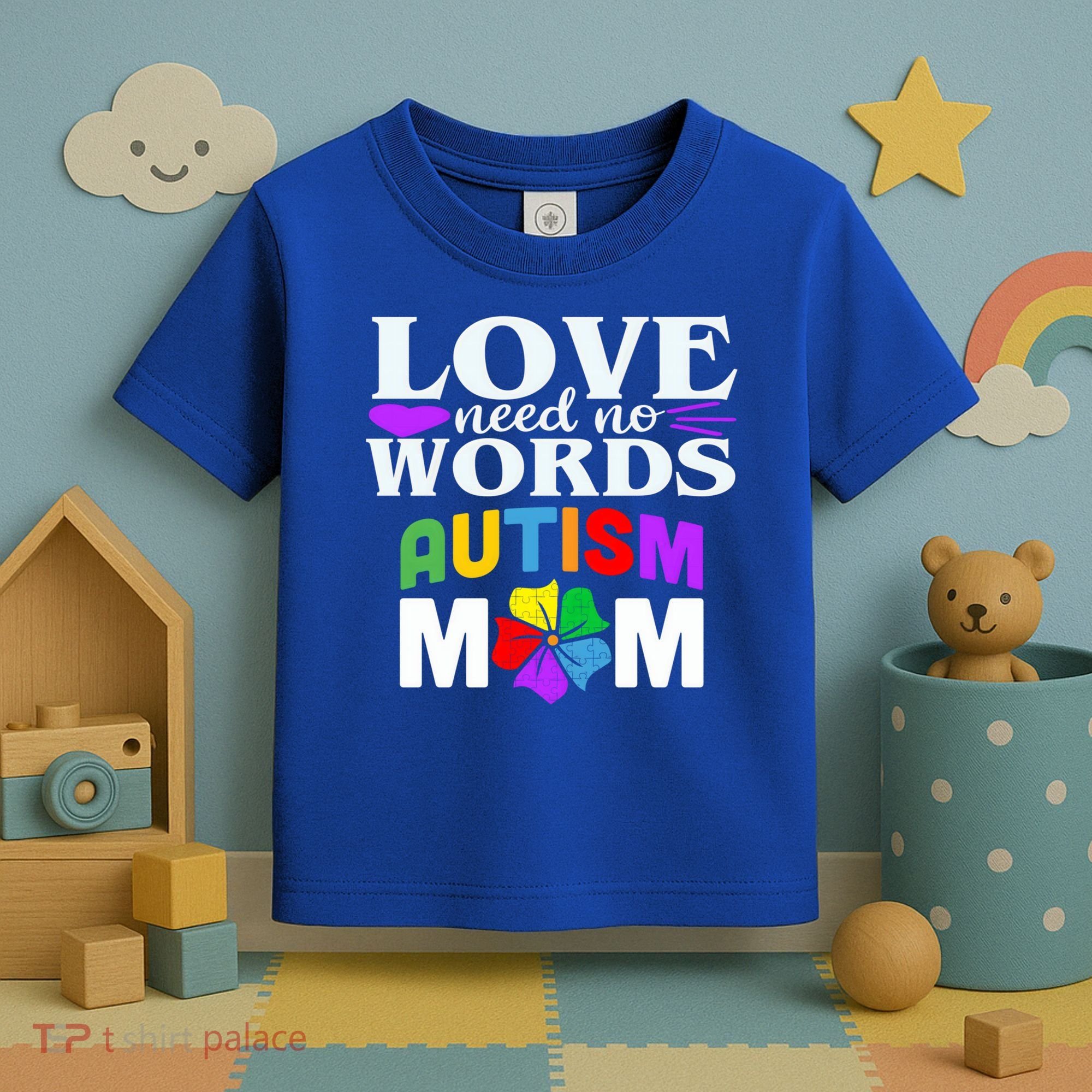 Autism Mom Love Needs No Words Funny Gift Cute Gift Toddler T-Shirt