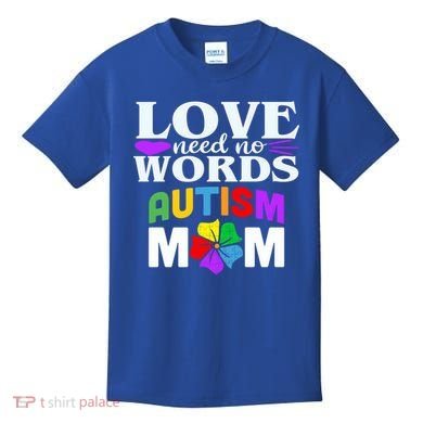 Autism Mom Love Needs No Words Funny Gift Cute Gift Kids T-Shirt