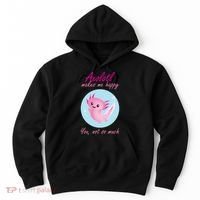 Axolotl Makes Me Happy You, Not So Much Hoodie thumb 0