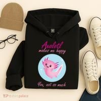 Axolotl Makes Me Happy You, Not So Much Hoodie thumb 4