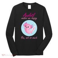 Axolotl Makes Me Happy You, Not So Much Long Sleeve Shirt thumb 0