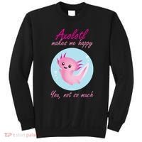 Axolotl Makes Me Happy You, Not So Much Sweatshirt thumb 0