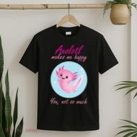 Axolotl Makes Me Happy You, Not So Much T-Shirt thumb 2