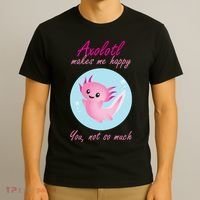 Axolotl Makes Me Happy You, Not So Much T-Shirt thumb 3