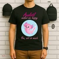 Axolotl Makes Me Happy You, Not So Much T-Shirt thumb 6