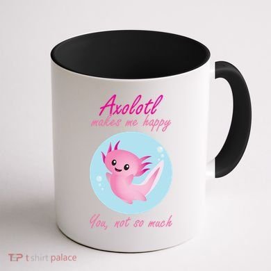 Axolotl Makes Me Happy You, Not So Much Coffee Mug back