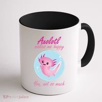 Axolotl Makes Me Happy You, Not So Much Coffee Mug thumb 1