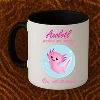 Axolotl Makes Me Happy You, Not So Much Coffee Mug thumb 2