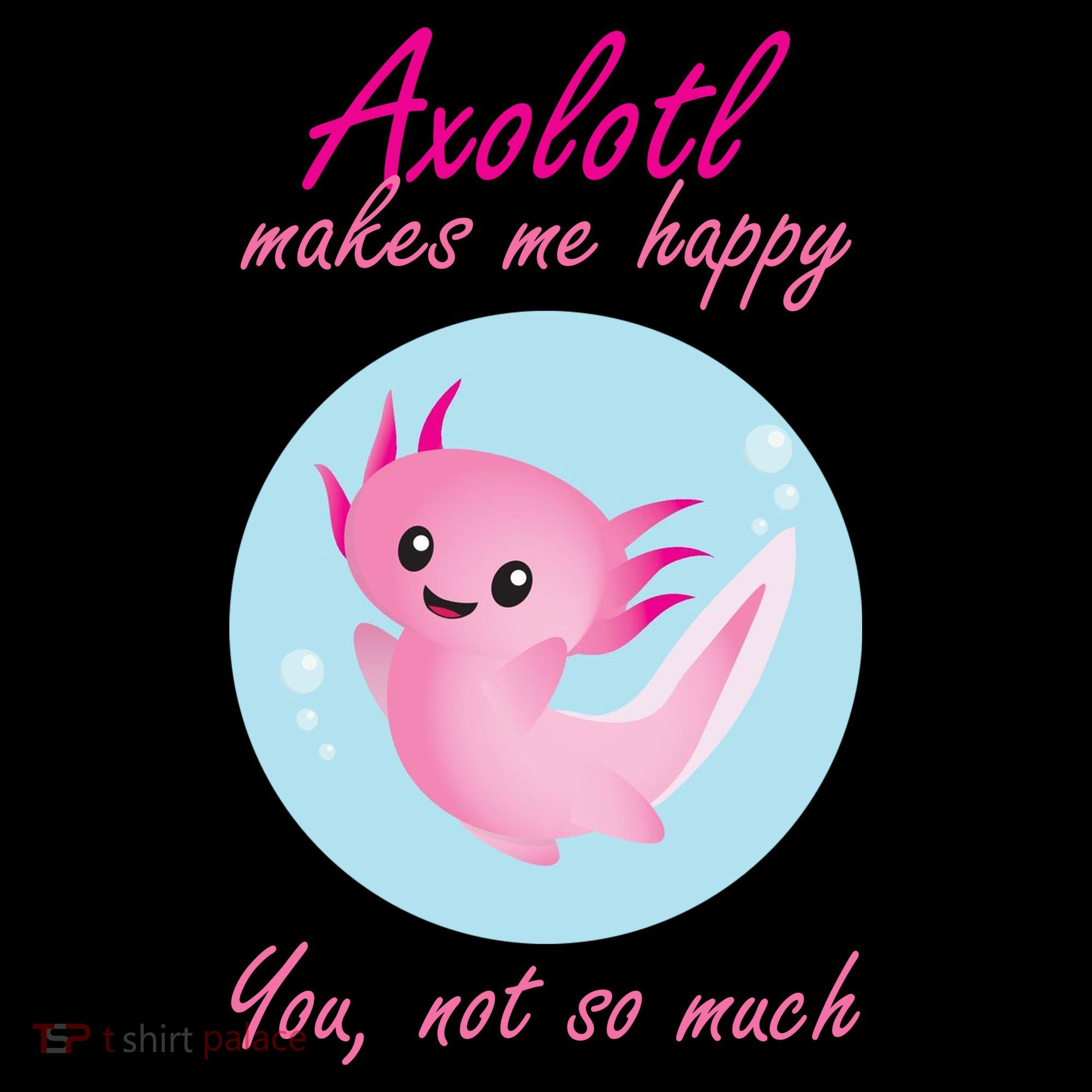 Axolotl Makes Me Happy You, Not So Much Coffee Mug