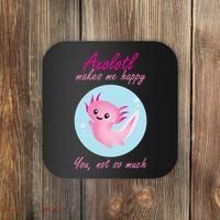 Axolotl Makes Me Happy You, Not So Much Coaster thumb 0