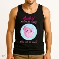 Axolotl Makes Me Happy You, Not So Much Tank Top thumb 3