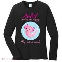Axolotl Makes Me Happy You, Not So Much Women's Long Sleeve Shirt thumb 0