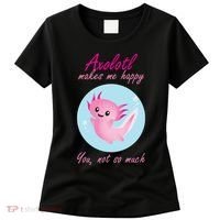 Axolotl Makes Me Happy You, Not So Much Women's T-Shirt thumb 0