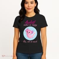 Axolotl Makes Me Happy You, Not So Much Women's T-Shirt thumb 4