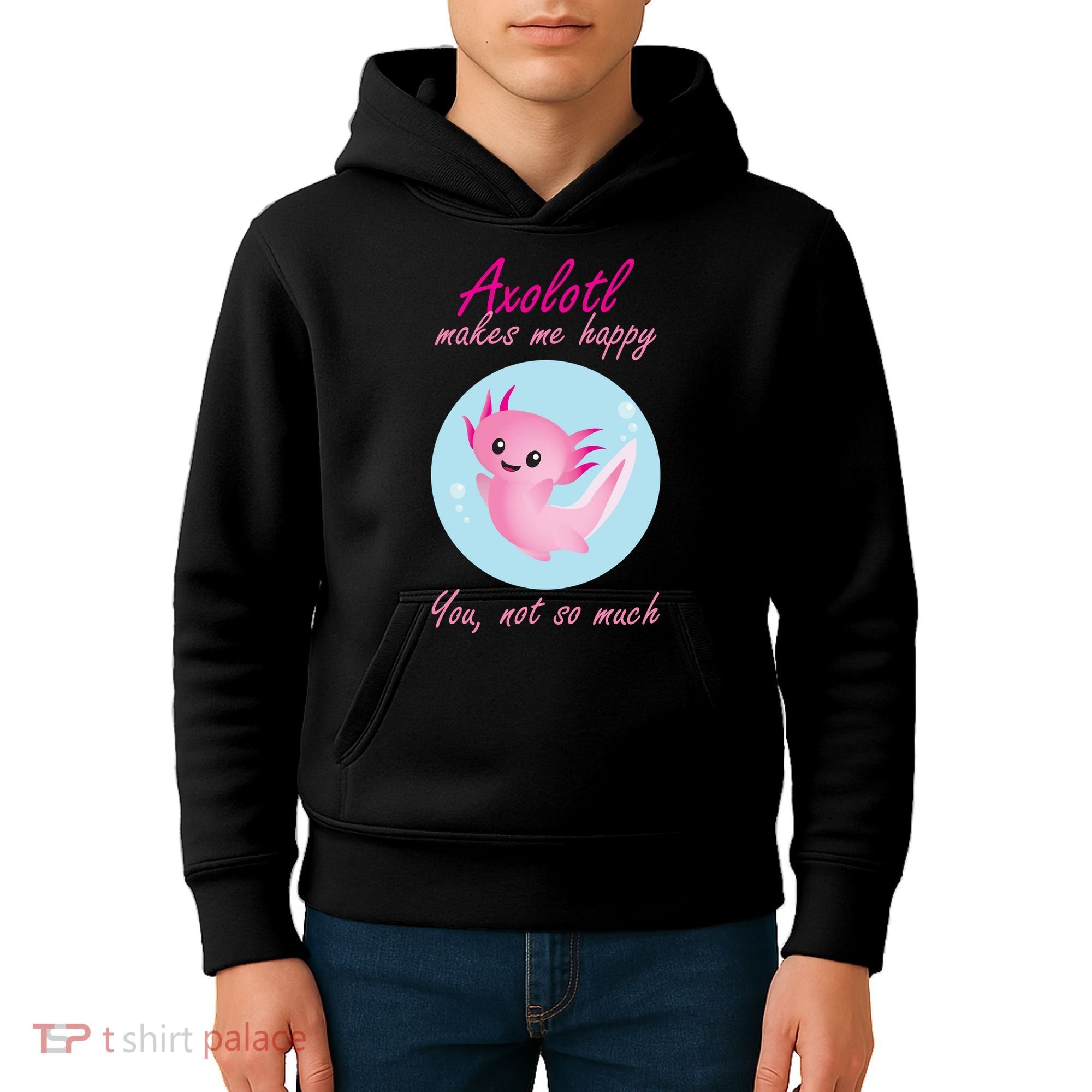 Axolotl Makes Me Happy You, Not So Much Kids Hoodie