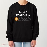 All My Money Is In Bitcoin, Funny Bitcoin Meme, BTC Crypto Women's Sweatshirt thumb 0