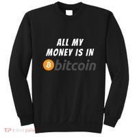 All My Money Is In Bitcoin, Funny Bitcoin Meme, BTC Crypto Sweatshirt thumb 0