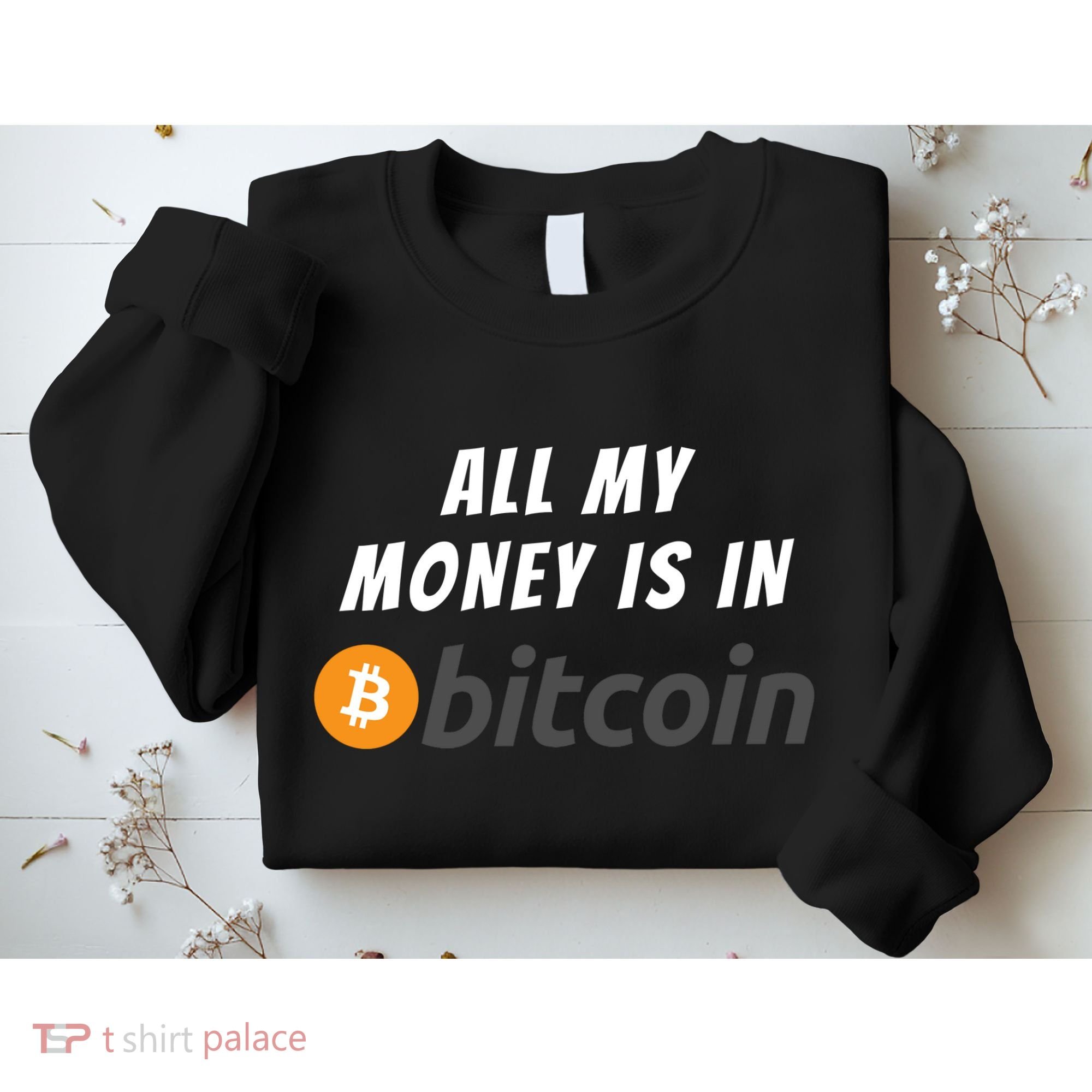All My Money Is In Bitcoin, Funny Bitcoin Meme, BTC Crypto Sweatshirt