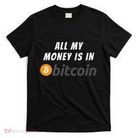 All My Money Is In Bitcoin, Funny Bitcoin Meme, BTC Crypto T-Shirt thumb 0