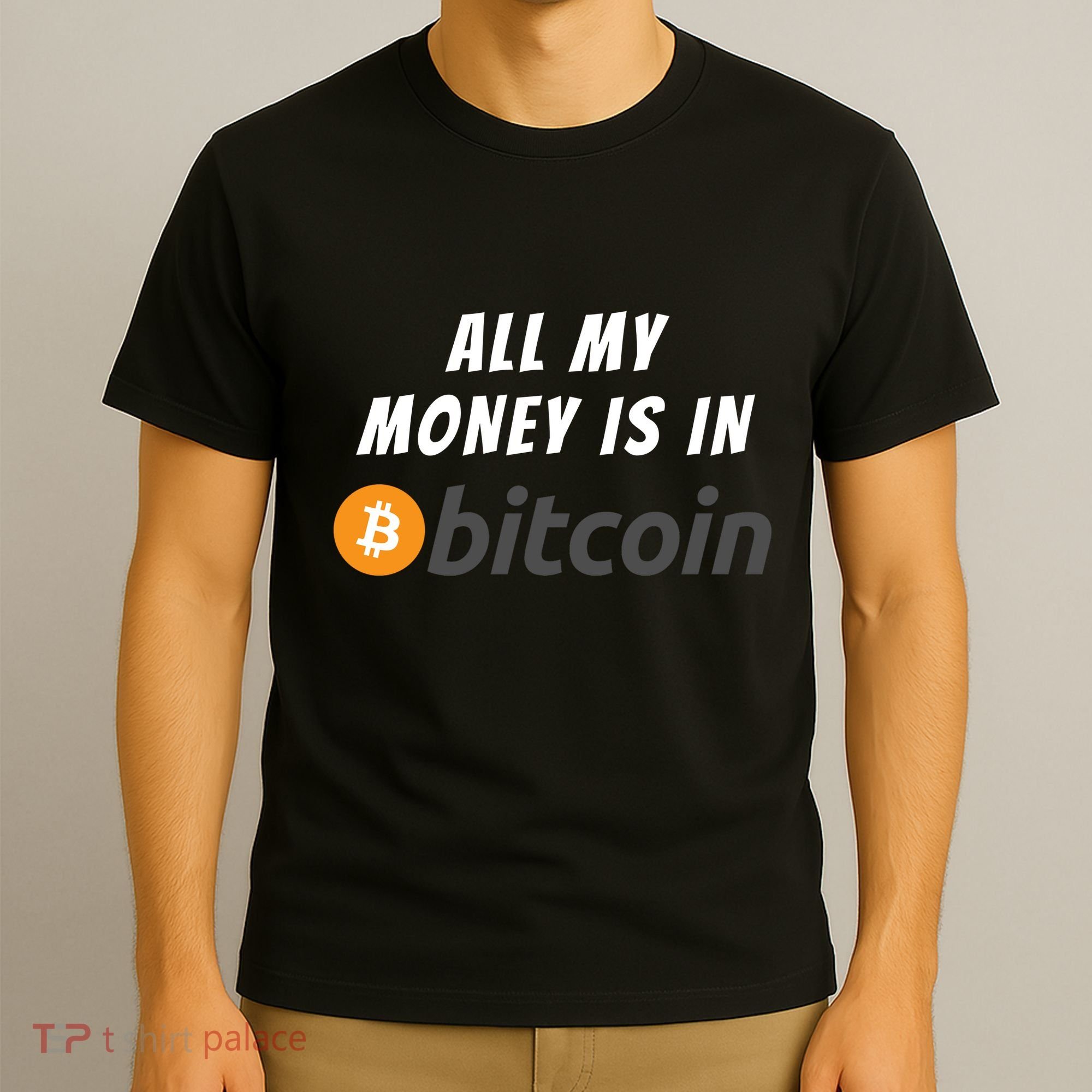 All My Money Is In Bitcoin, Funny Bitcoin Meme, BTC Crypto T-Shirt