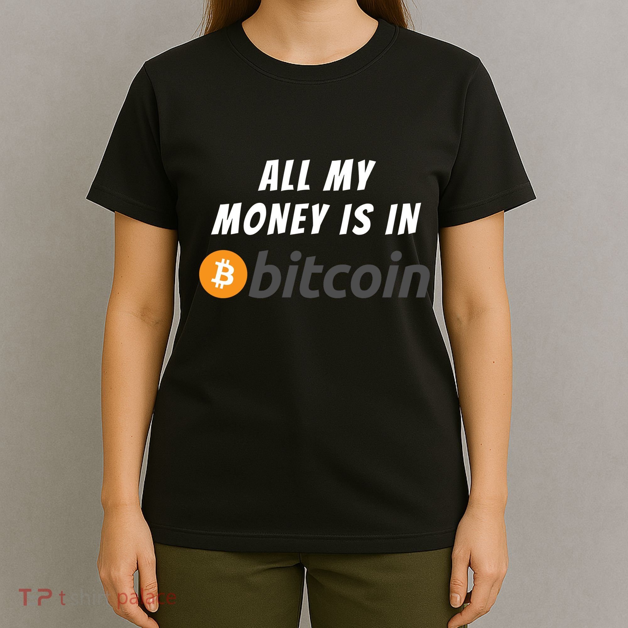 All My Money Is In Bitcoin, Funny Bitcoin Meme, BTC Crypto T-Shirt
