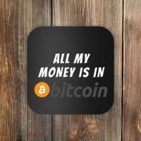 All My Money Is In Bitcoin, Funny Bitcoin Meme, BTC Crypto Coaster thumb 0