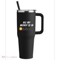 All My Money Is In Bitcoin, Funny Bitcoin Meme, BTC Crypto 40oz Vacuum Insulated Stainless Steel Travel Tumbler thumb 0