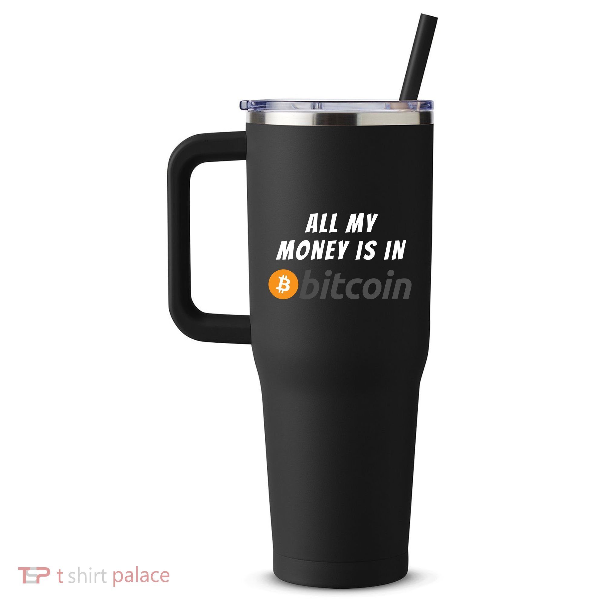 All My Money Is In Bitcoin, Funny Bitcoin Meme, BTC Crypto 40oz Vacuum Insulated Stainless Steel Travel Tumbler