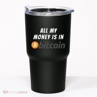All My Money Is In Bitcoin, Funny Bitcoin Meme, BTC Crypto Tumbler thumb 0
