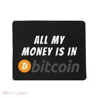 All My Money Is In Bitcoin, Funny Bitcoin Meme, BTC Crypto Mousepad thumb 0