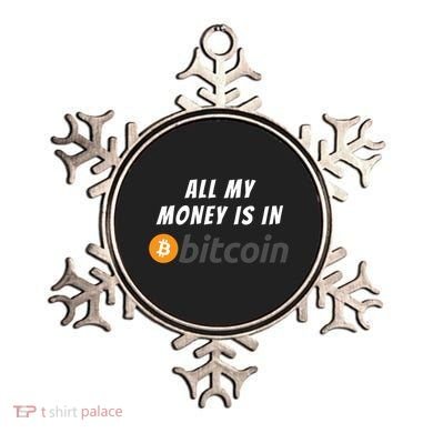 All My Money Is In Bitcoin, Funny Bitcoin Meme, BTC Crypto Ornament