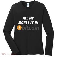 All My Money Is In Bitcoin, Funny Bitcoin Meme, BTC Crypto Women's Long Sleeve Shirt thumb 0