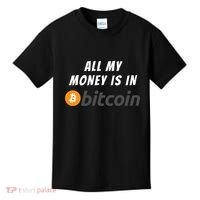 All My Money Is In Bitcoin, Funny Bitcoin Meme, BTC Crypto Kids T-Shirt thumb 0