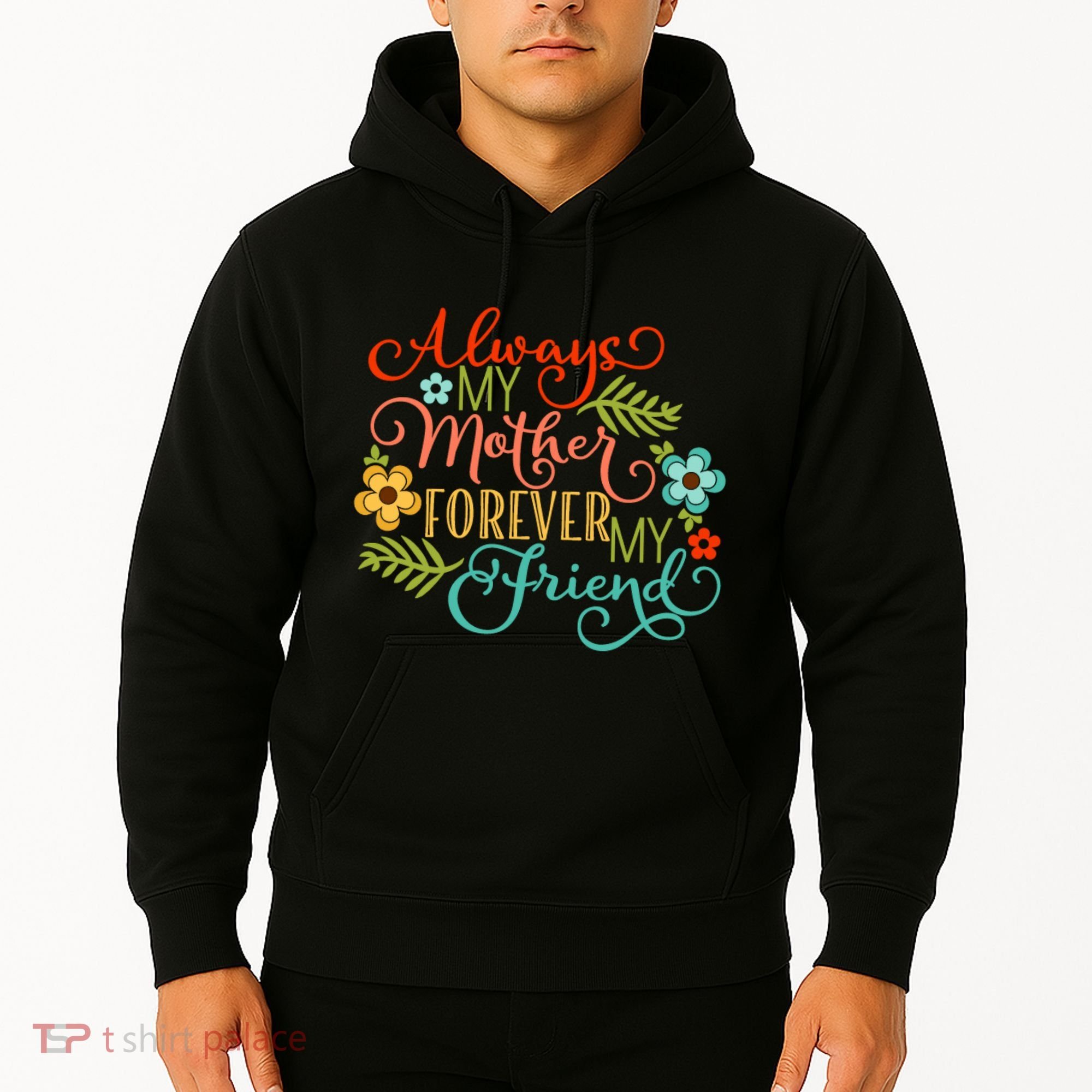 Always My Mother Forever My Friend Hoodie