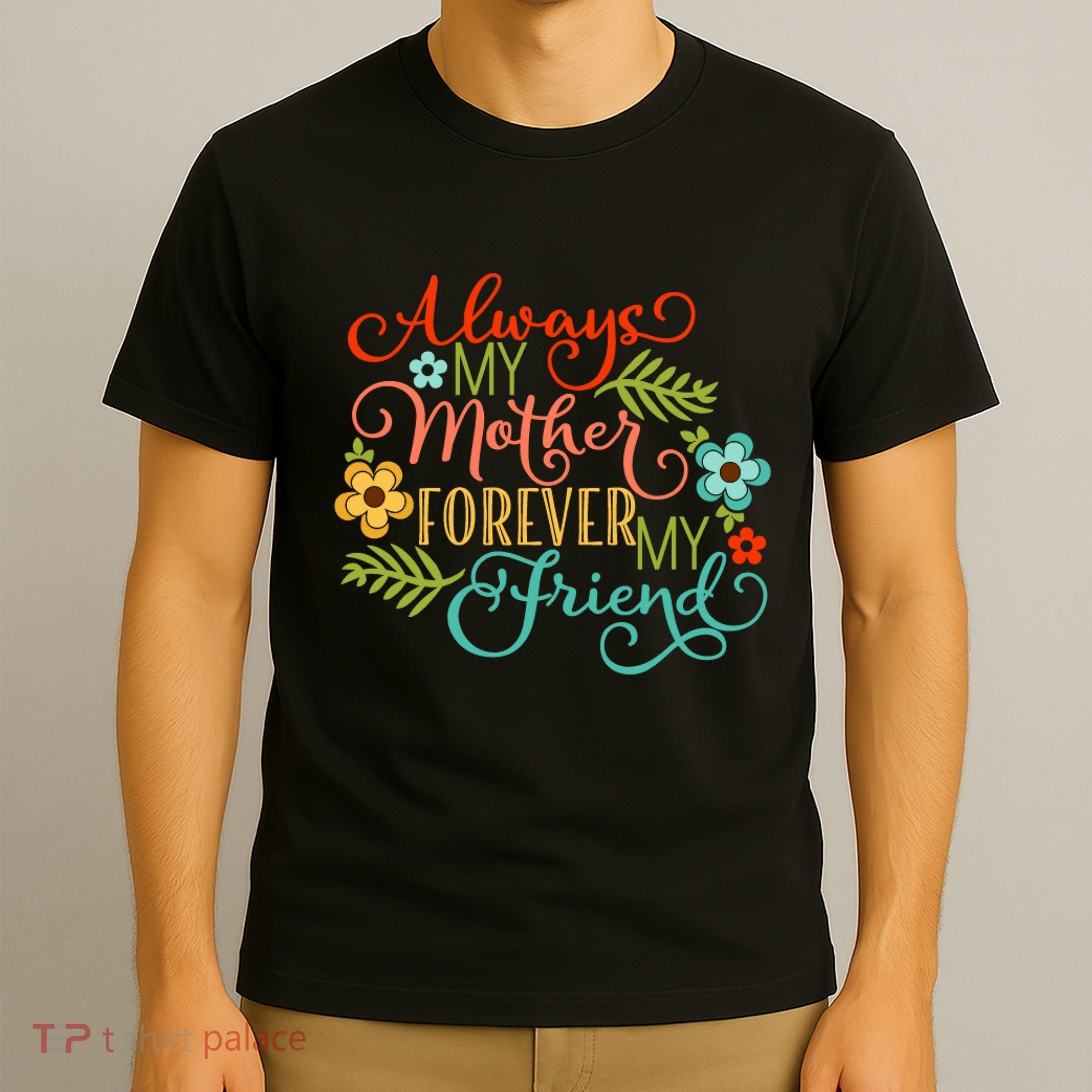Always My Mother Forever My Friend T-Shirt