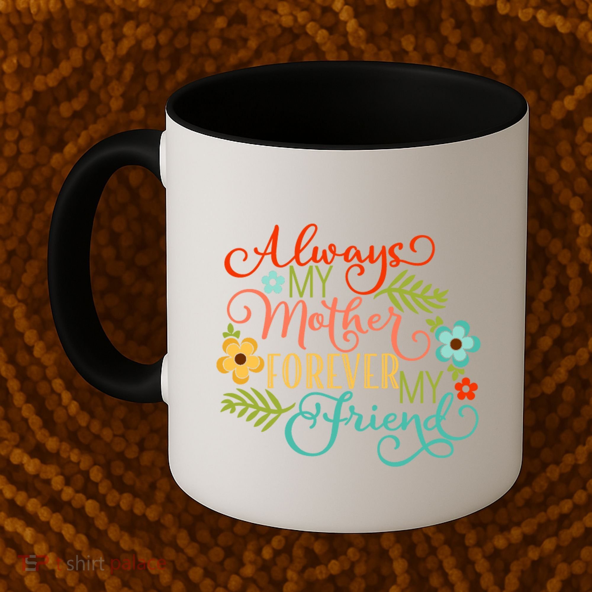 Always My Mother Forever My Friend Coffee Mug