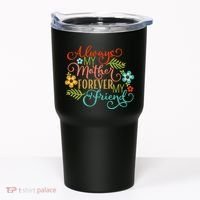 Always My Mother Forever My Friend Tumbler thumb 0