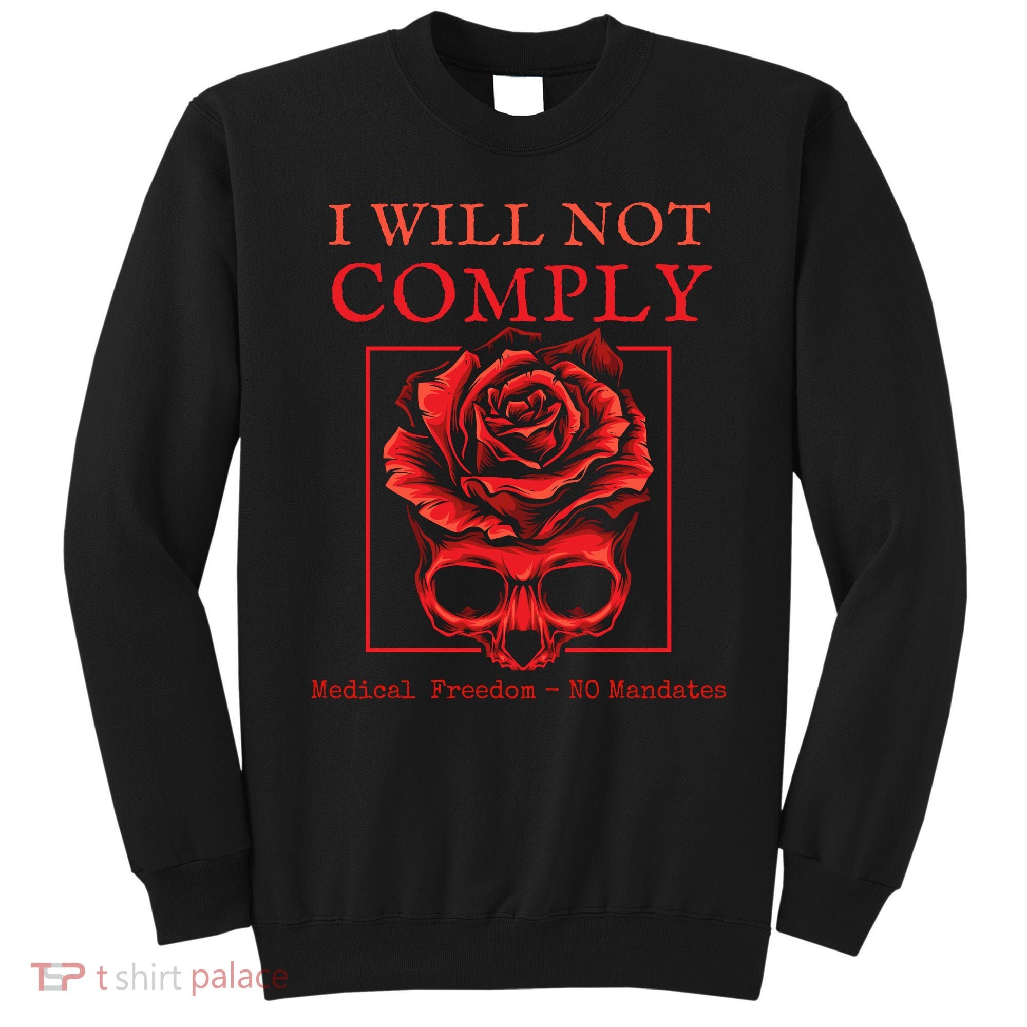 Anti Mandate Medical Freedom I Will Not Comply Sweatshirt