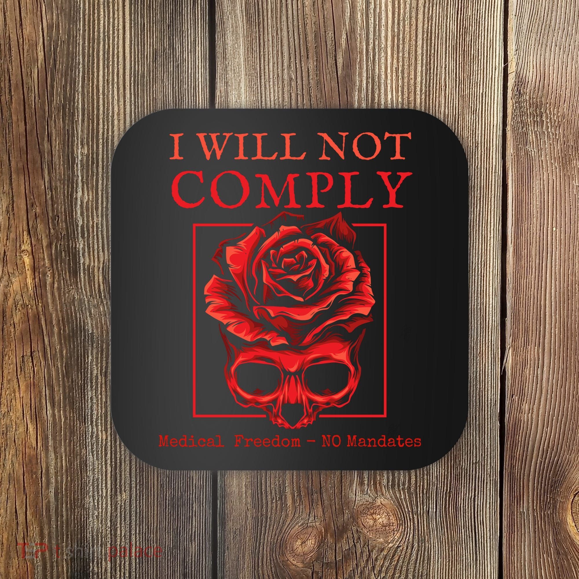 Anti Mandate Medical Freedom I Will Not Comply Coaster