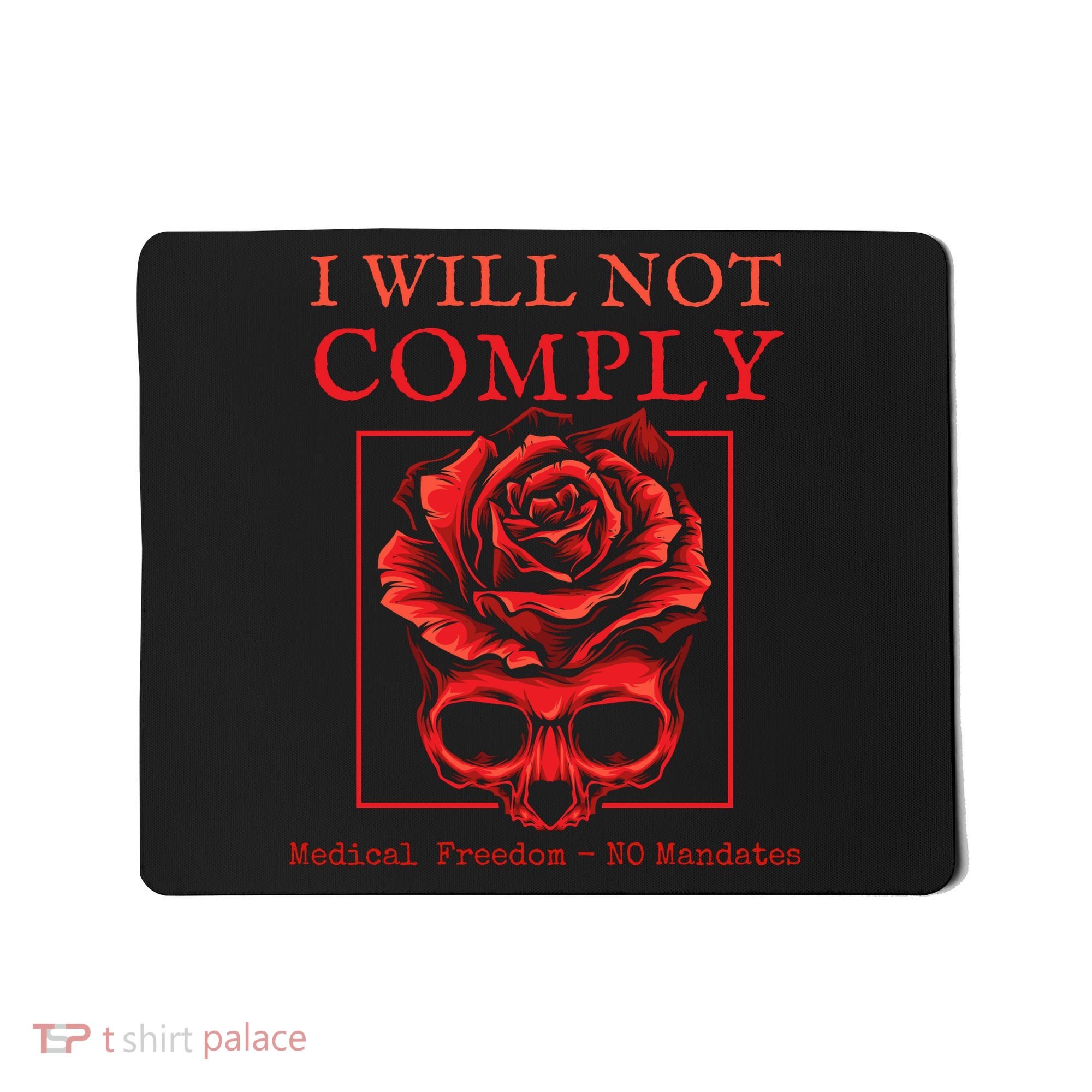 Anti Mandate Medical Freedom I Will Not Comply Mousepad