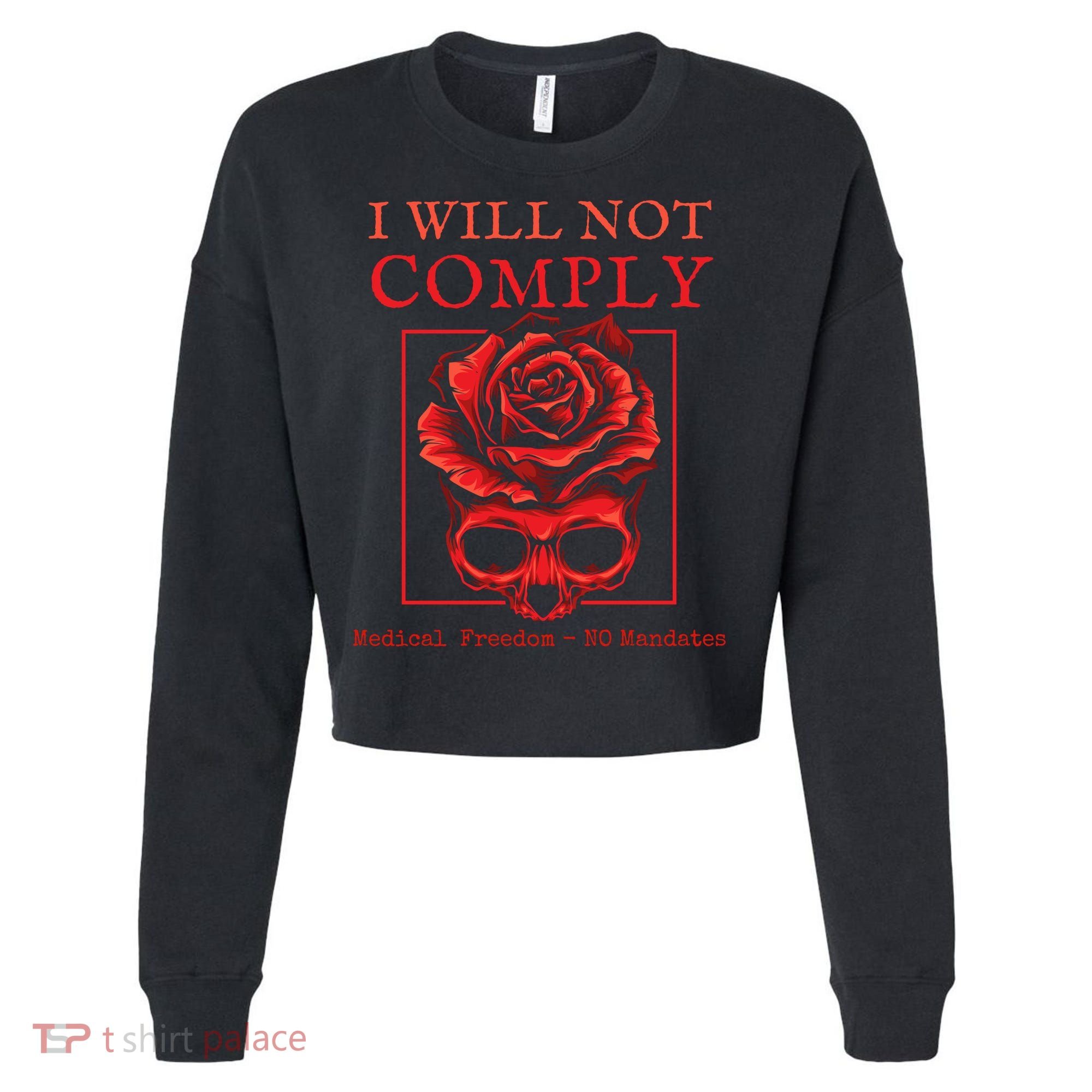 Anti Mandate Medical Freedom I Will Not Comply Cropped Pullover Crew